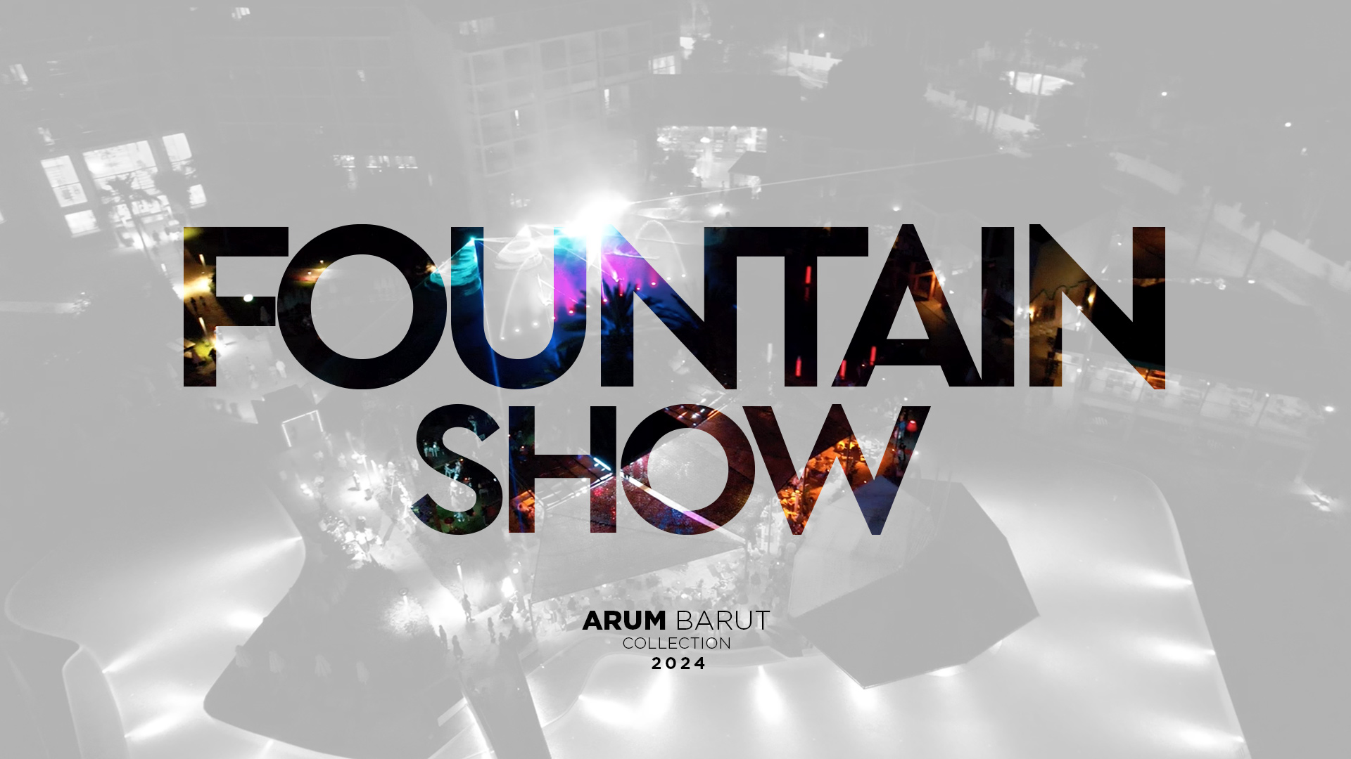 Arum Barut Collection verzaubert mit Fountain Show